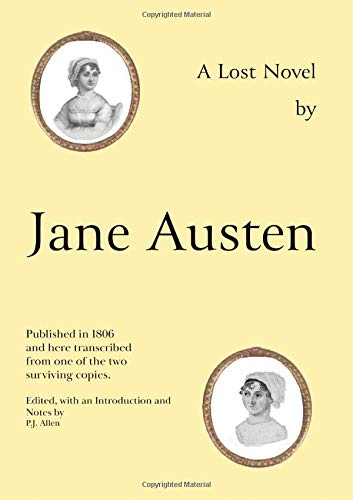 Jane Austen's Lost Novel: Its Importance for Understanding the Development of Her Art. Edited with an Introduction and Notes by P.J. Allen