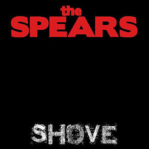 Black background with red "the SPEARS" text and white "SHOVE" below.