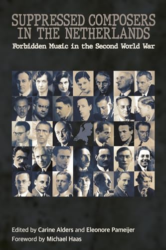 Suppressed Composers in the Netherlands : Forbidden Music in the Second World War