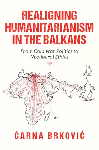 Book cover with map of Africa and Balkans, red title: "Realigning Humanitarianism.