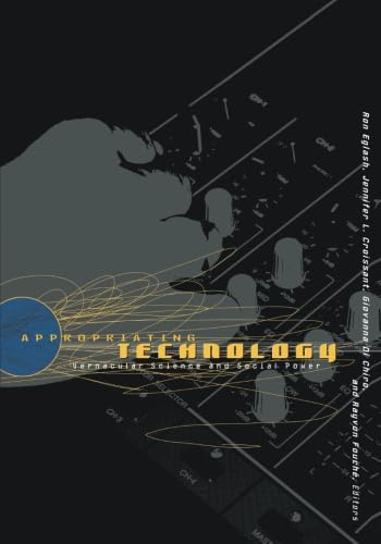 Appropriating Technology: Vernacular Science And Social Power