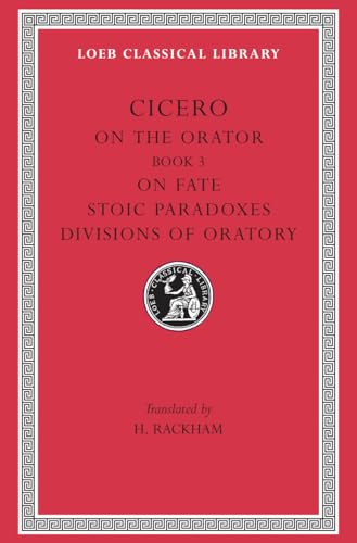 Rhetorical Treatises: De Oratore: v. 4: Book III