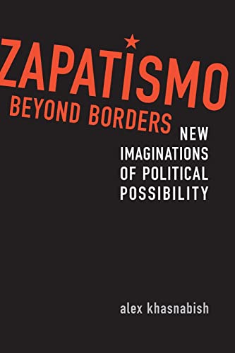 Zapatismo Beyond Borders : New Imaginations of Political Possibility