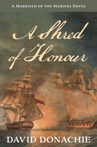 A Shred of Honour : A Markham of the Marines Novel