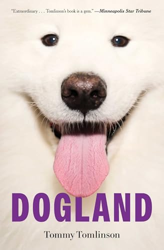 Dogland : Passion, Glory, and Lots of Slobber at the Westminster Dog Show