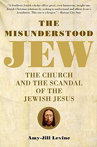 The Misunderstood Jew : The Church and the Scandal of the Jewish Jesus