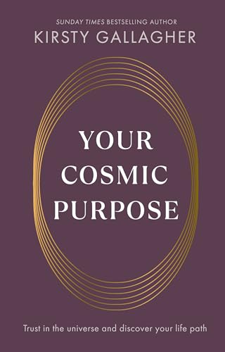 Your Cosmic Purpose : Trust in the universe and discover your life path