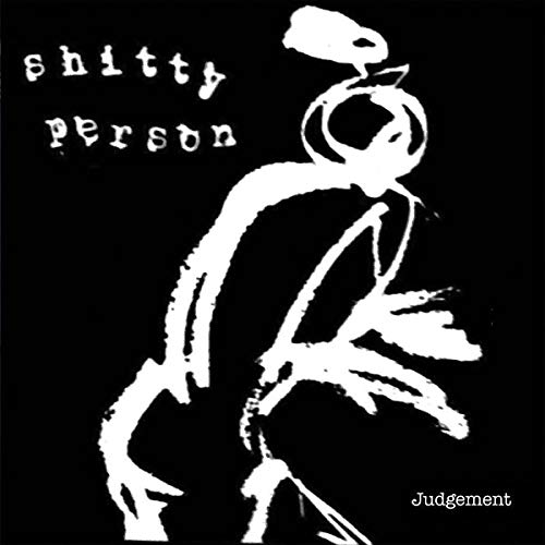 Black and white CD cover with abstract figure and text “Shitty Person Judgement”.