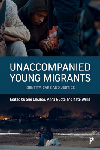 Unaccompanied Young Migrants : Identity, Care and Justice