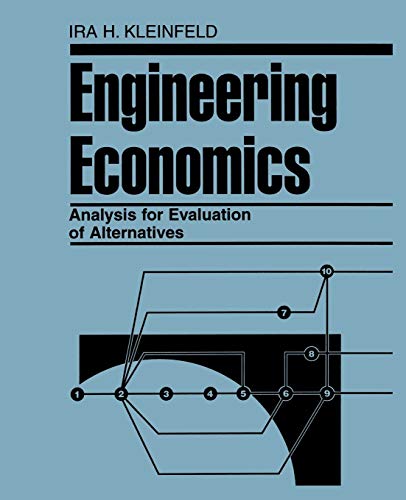 Engineering Economics Analysis for Evaluation of Alternatives: The Evaluation of Alternatives
