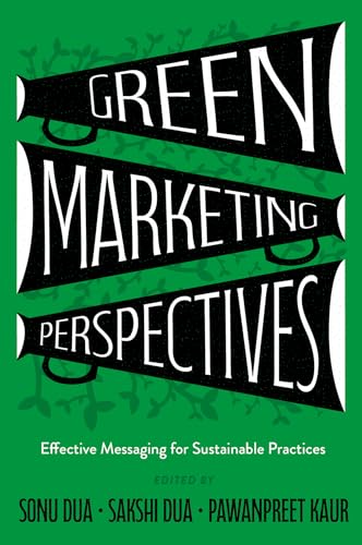 Green Marketing Perspectives : Effective Messaging for Sustainable Practices