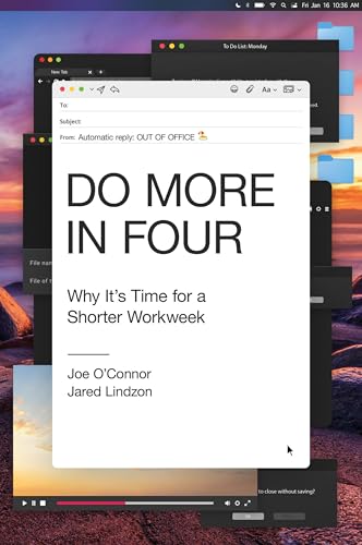 Do More in Four : Why It's Time for a Shorter Workweek