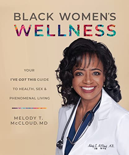 Black Women's Wellness: Your 'I've Got This!' Guide to Health, Sex, and Phenomenal Living