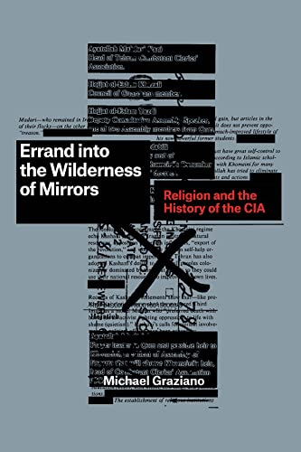 Errand into the Wilderness of Mirrors : Religion and the History of the CIA