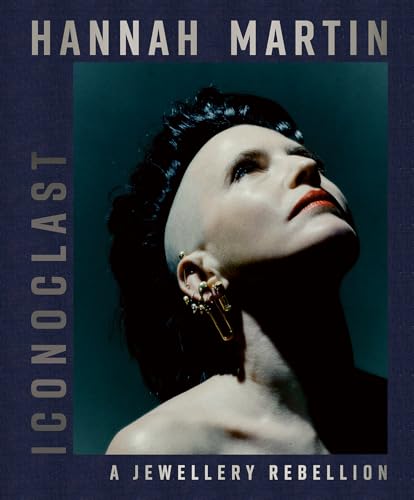 Hannah Martin: Iconoclast : A Jewellery Rebellion