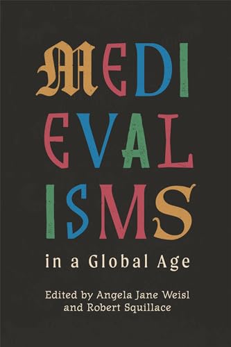 Medievalisms in a Global Age