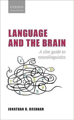 Language and the Brain: A Slim Guide to Neurolinguistics (Oxford Linguistics)