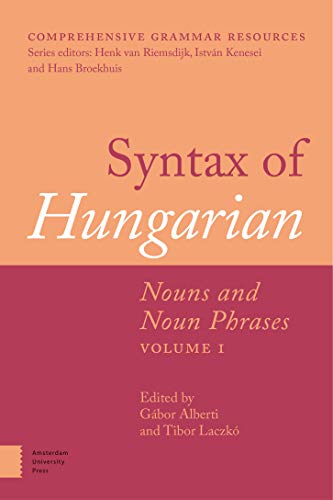 Syntax of Hungarian: Nouns and Noun Phrases, Volume 1 (Comprehensive Grammar Resources)