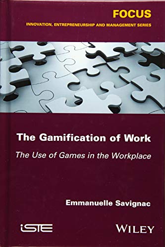 The Gamification of Work: The Use of Games in the Workplace