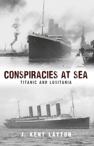 Conspiracies at Sea : Titanic and Lusitania