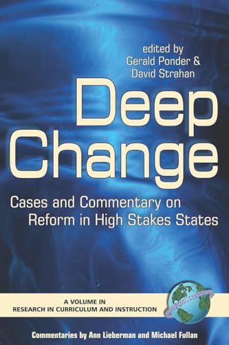 Deep Change : Cases and Commentary on Reform in High Stakes States