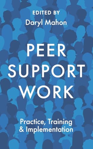Peer Support Work : Practice, Training & Implementation