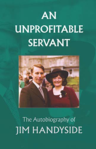 Jim Handyside: An Unprofitable Servant