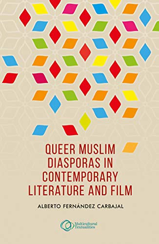 Queer Muslim Diasporas in Contemporary Literature and Film: How Implementation Works (Multicultural Textualities)