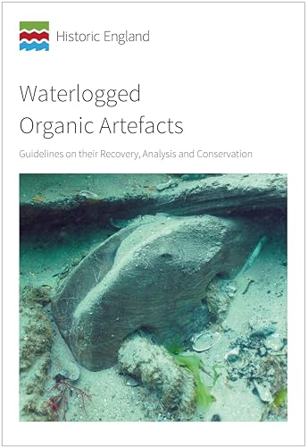 Waterlogged Organic Artefacts : Guidelines on their Recovery, Analysis and Conservation