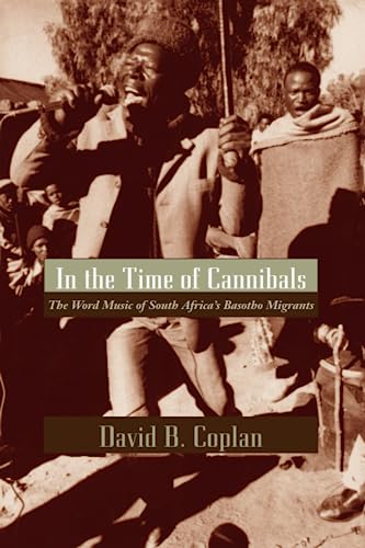 In the Time of Cannibals: Word Music of South Africas Basotho Migrants
