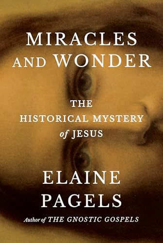 Miracles and Wonder : The Historical Mystery of Jesus