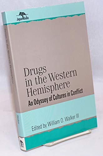 Drugs in the Western Hemisphere: An Odyssey of Cultures in Conflict