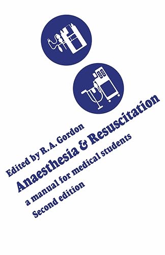 Anaesthesia and Resuscitation : A Manual for Medical Students (Second Edition)