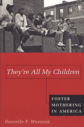 Theyre All My Children: Foster Mothering in America