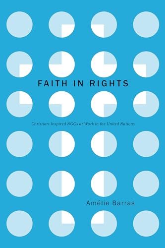 Faith in Rights : Christian-Inspired NGOs at Work in the United Nations