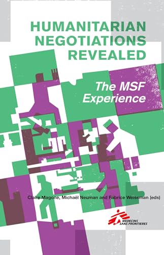 Humanitarian Negotiations Revealed : The MSF Experience