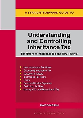 Straightforward Guide to Understanding and Controlling Inheritance Tax, A: Revised Edition - 2023