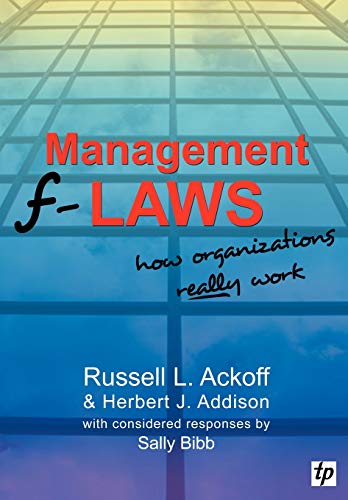 Management F-laws: How Organizations Really Work