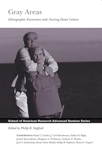 Gray Areas : Ethnographic Encounters with Nursing Home Culture
