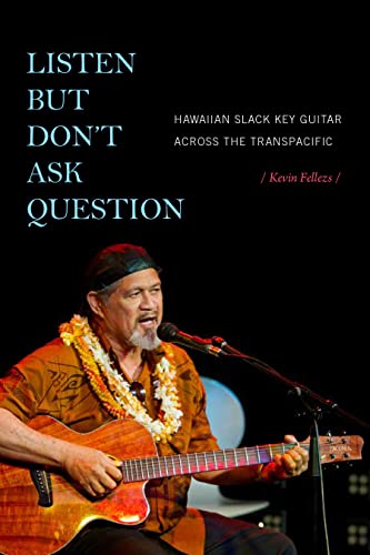 Listen but Dont Ask Question: Hawaiian Slack Key Guitar across the TransPacific