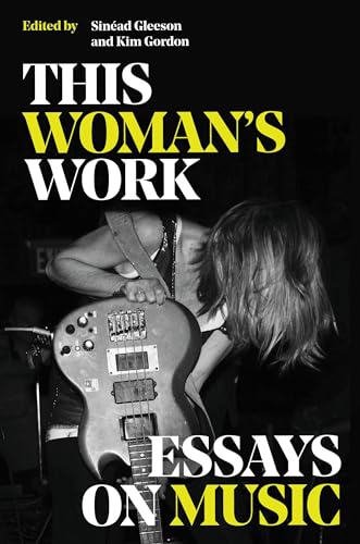 This Womans Work: Essays On Music Hardcover
