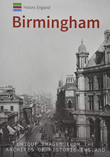 Historic England: Birmingham : Unique Images from the Archives of Historic England