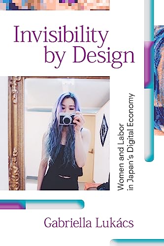 Invisibility by Design: Women and Labor in Japans Digital Economy