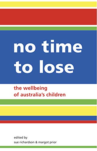 No Time To Lose : The Wellbeing of Australia's Children