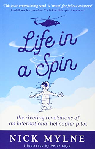 Life in a Spin: the riveting recollections of an international helicopter pilot