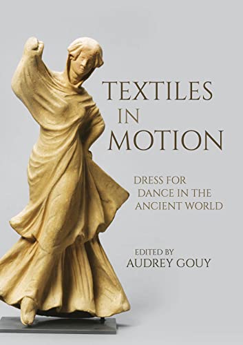 Textiles in Motion : Dress for Dance in the Ancient World