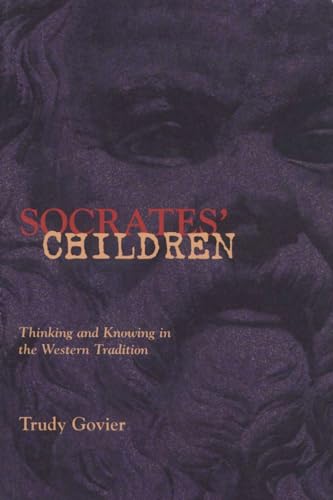 Socrates' Children : Thinking and Knowing in the Western Tradition
