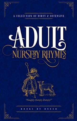 Books By Boxer Adult Nursery Rhymes Book-A Collection of Dirty & Offensive.,