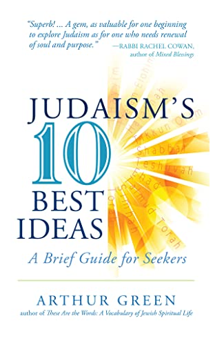 Judaisms Ten Best Ideas: A Brief Guide for Seekers