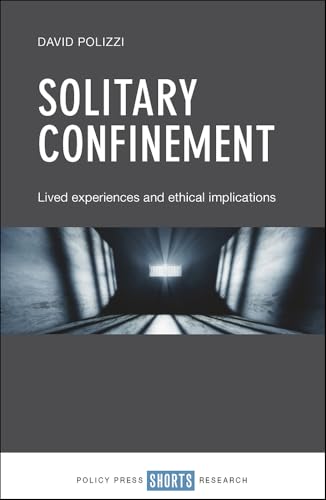 Solitary Confinement : Lived Experiences and Ethical Implications